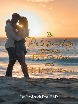 cover image of The Relationship Between Ish (The Man) and Isha (The Woman)